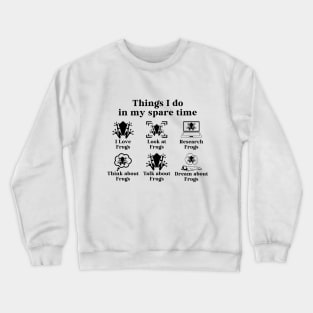 Frog: Things I do in my spare time Crewneck Sweatshirt